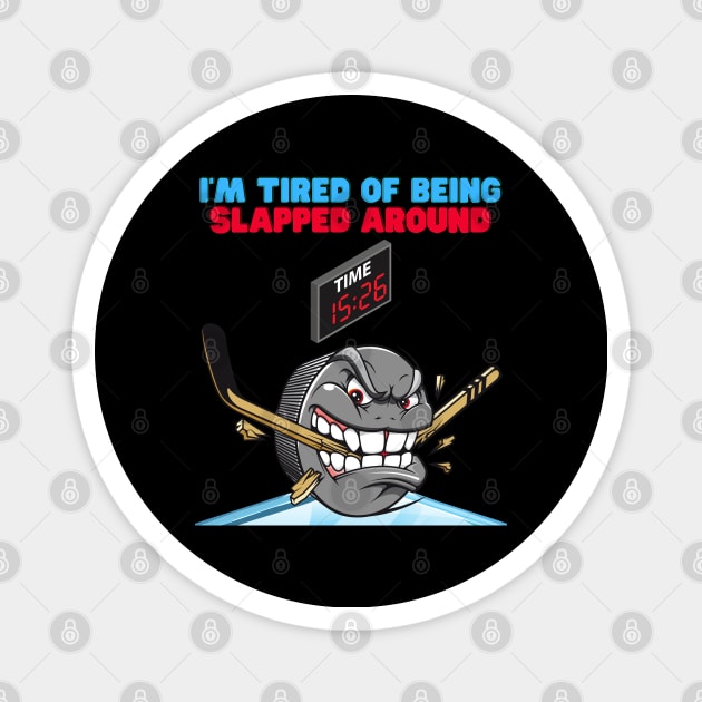 Hockey, sports, Canada, field hockey, flag, ice hockey, nhl, player, stanley cup, hockey dad, hockey mom, Im tired of being slapped around, Magnet by DESIGN SPOTLIGHT